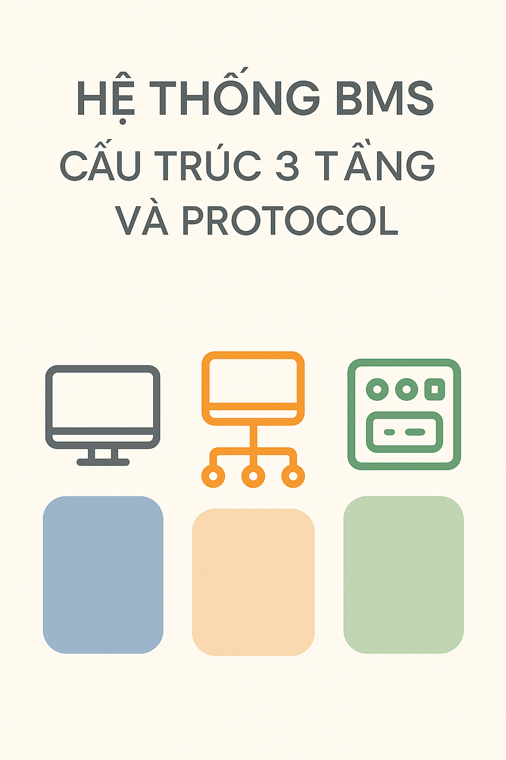 Hệ thống BMS là gì? Cấu trúc 3 tầng và protocol kết nối chi tiết