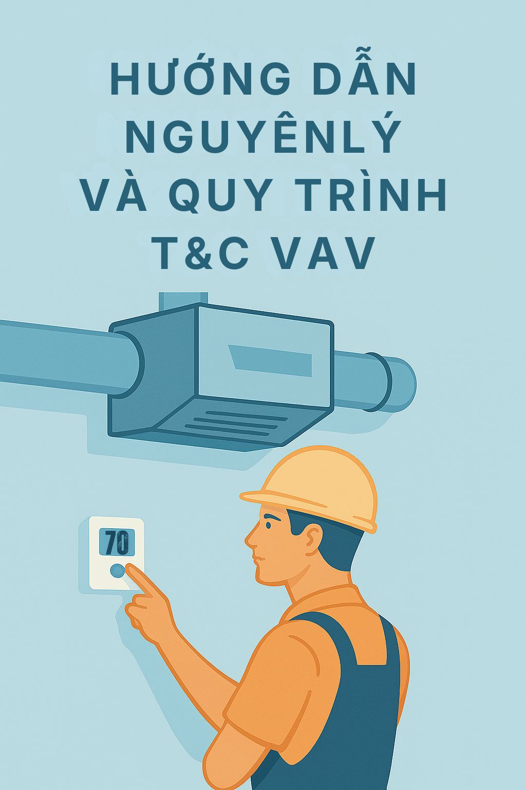 VAV là gì? Hướng dẫn nguyên lý và quy trình T&C VAV